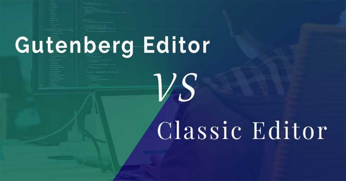 Gutenberg Editor and the Classic Editor